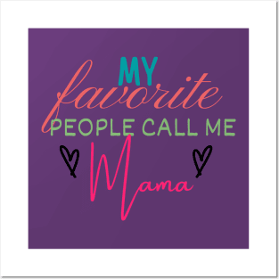 My Favorite People Call Me Mama Posters and Art